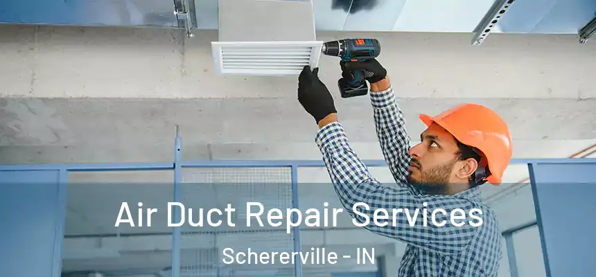 Air Duct Repair Services Schererville - IN