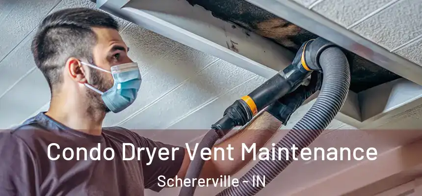 Condo Dryer Vent Maintenance Schererville - IN