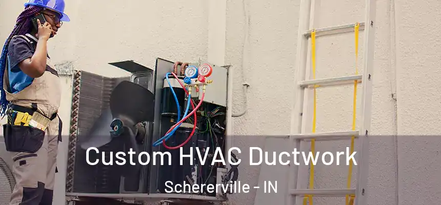  Custom HVAC Ductwork Schererville - IN