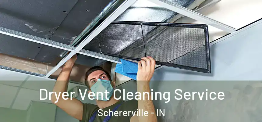  Dryer Vent Cleaning Service Schererville - IN
