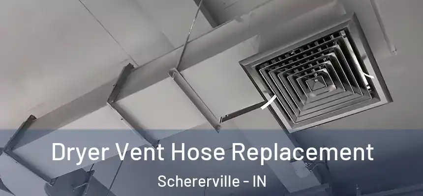  Dryer Vent Hose Replacement Schererville - IN