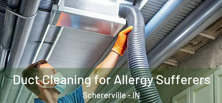  Duct Cleaning for Allergy Sufferers Schererville - IN