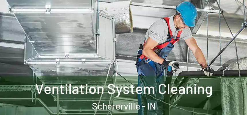  Ventilation System Cleaning Schererville - IN