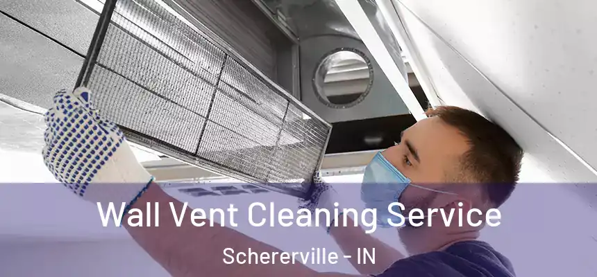  Wall Vent Cleaning Service Schererville - IN